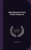 Miscellaneous Prose Works Volume 21