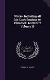 Works; Including all his Contributions to Periodical Literature Volume 13