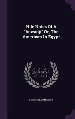 Nile Notes Of A howadji Or, The American In Egypt - Curtis, George William