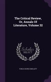 The Critical Review, Or, Annals Of Literature, Volume 32