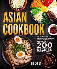 Asian Cookbook: Two Cookbooks in one, Japanese Ramen Cookbook & Korean Cookbook with more than 200 Recipes to Cook at Home (eBook, ePUB) - Chung, Jiu