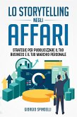 Lo storytelling negli affari. Strategie per pubblicizzare il tuo business e il tuo marchio personale (eBook, ePUB)