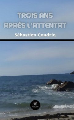 Trois ans après l'attentat (eBook, ePUB) - Coudrin, Sébastien