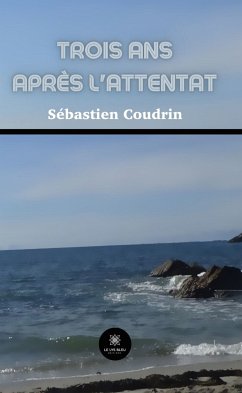 Trois ans après l’attentat (eBook, ePUB) - Coudrin, Sébastien