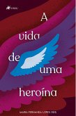 A vida de uma heroína (eBook, ePUB)