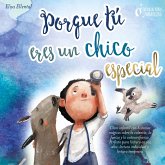 Porque tú eres un chico especial: Libro infantil con historias mágicas sobre la valentiá, la fuerza y la autoconfianza. Perfecto para lectura en voz alta, lectura individual y lectura temprana (MP3-Download)