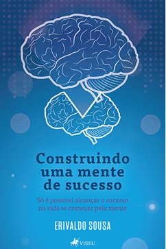 Construindo uma mente de sucesso (eBook, ePUB) - Sousa, Erivaldo