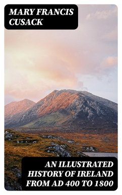 An Illustrated History of Ireland from AD 400 to 1800 (eBook, ePUB) - Cusack, Mary Francis