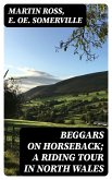 Beggars on Horseback; A riding tour in North Wales (eBook, ePUB)