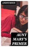 Aunt Mary's Primer (eBook, ePUB)