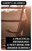 A Practical Physiology: A Text-Book for Higher Schools (eBook, ePUB)