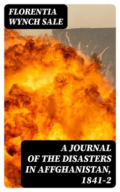 A Journal of the Disasters in Affghanistan, 1841-2 (eBook, ePUB) - Sale, Florentia Wynch
