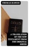 A Translation of the New Testament from the original Greek (eBook, ePUB)