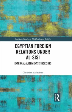 Egyptian Foreign Relations Under al-Sisi (eBook, ePUB) - Achrainer, Christian
