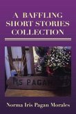 A BAFFLING SHORT STORIES COLLECTION (eBook, ePUB) A BAFFLING SHORT STORIES COLLECTION (eBook, ePUB)