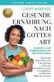 Gesunde Ernährung, nach Gottes Art: Andachts- und Aufgabenbuch für Gewichtsverlust (eBook, ePUB)