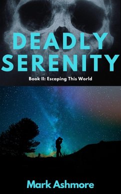 Deadly Serenity (Escaping This World, #2) (eBook, ePUB) - Ashmore, Mark