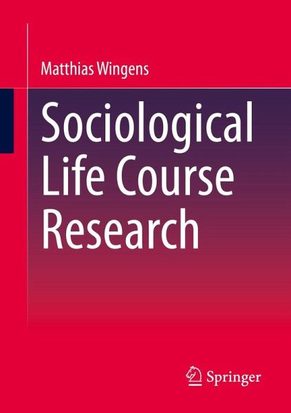 Sociological Life Course Research (eBook, PDF) Sociological Life Course Research (eBook, PDF)