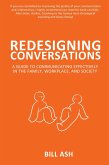 Redesigning Conversations: A Guide to Communicating Effectively in the Family, Workplace, and Society (eBook, ePUB)