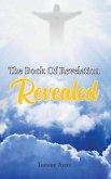 The Book Of Revelation Revealed (eBook, ePUB)