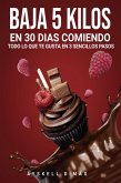 Baja de peso: Baja 5 kilos en 30 días comiendo todo lo que te gusta! en 3 sencillos pasos (eBook, ePUB)
