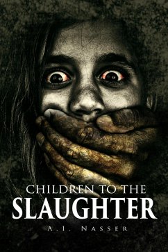 Children to the Slaughter (Slaughter Series, #1) (eBook, ePUB) - Nasser, A. I.; Street, Scare