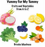 Yummy For My Tummy Fruits and Vegetables From A to Z (eBook, ePUB)