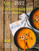 Anti-Inflammatory Cookbook for Beginners 2022 : 400 day healthy diet reduces inflammation and strengthens your immune system (eBook, ePUB)