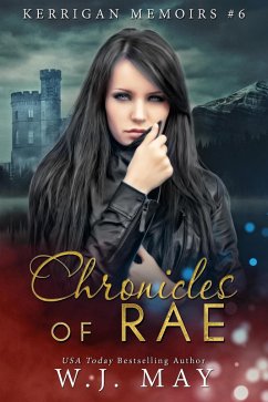 Chronicles of Rae (Kerrigan Memoirs, #6) (eBook, ePUB) - May, W. J.