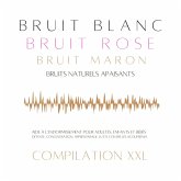 Compilation XXL : Bruit Blanc, Bruit Rose, Bruit Marron, Bruits Naturels Apaisants (MP3-Download)