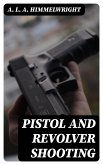 Pistol and Revolver Shooting (eBook, ePUB)