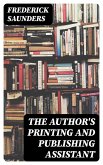 The Author's Printing and Publishing Assistant (eBook, ePUB)