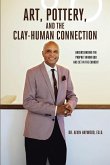 Art, Pottery, and the Clay-Human Connection (eBook, ePUB) Art, Pottery, and the Clay-Human Connection (eBook, ePUB)