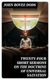Twenty-Four Short Sermons On The Doctrine Of Universal Salvation (eBook, ePUB)