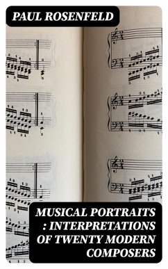 Musical Portraits : Interpretations of Twenty Modern Composers (eBook, ePUB) - Rosenfeld, Paul