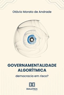 Governamentalidade Algorítmica (eBook, ePUB) - Andrade, Otávio Morato de