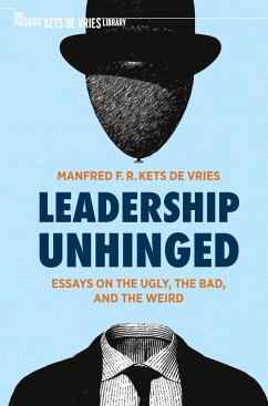 Leadership Unhinged - Kets de Vries, Manfred F. R.