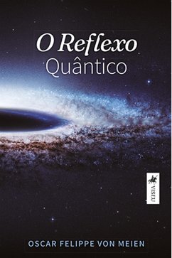 O Reflexo Qua^ntico (eBook, ePUB) - Meien, Oscar Felippe von