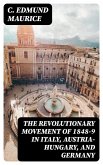 The Revolutionary Movement of 1848-9 in Italy, Austria-Hungary, and Germany (eBook, ePUB)