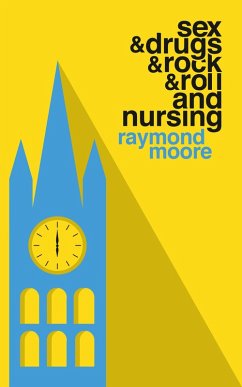 Sex & Drugs & Rock & Roll and Nursing (eBook, ePUB) - Moore, Raymond