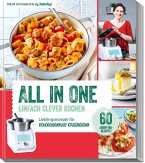 ALL IN ONE - Clever Kochen - Kochbuch für Monsieur Cuisine by mein Zaubertopf ALL IN ONE - Clever Kochen - Kochbuch für Monsieur Cuisine by mein Zaubertopf