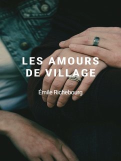 Les Amours de village (eBook, ePUB) - Richebourg, Émile
