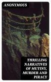 Thrilling Narratives of Mutiny, Murder and Piracy (eBook, ePUB)