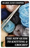 The New Guide to Knitting & Crochet (eBook, ePUB)