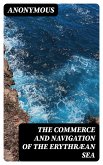 The Commerce and Navigation of the Erythræan Sea (eBook, ePUB)