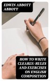 How to Write Clearly: Rules and Exercises on English Composition (eBook, ePUB)