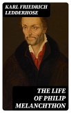 The Life of Philip Melanchthon (eBook, ePUB)
