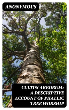 Cover Cultus Arborum: A Descriptive Account of Phallic Tree Worship (eBook, ePUB)