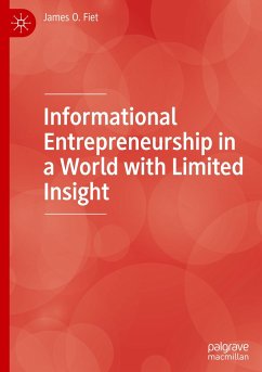 Informational Entrepreneurship in a World with Limited Insight - Fiet, James O.