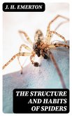 The Structure and Habits of Spiders (eBook, ePUB)